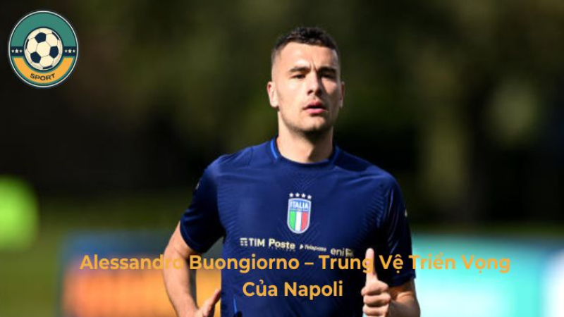 Cầu Thủ Alessandro Buongiorno – Trung Vệ Triển Vọng Của Napoli