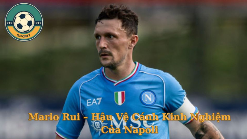 Cầu Thủ Mario Rui – Hậu Vệ Cánh Kinh Nghiệm Của Napoli